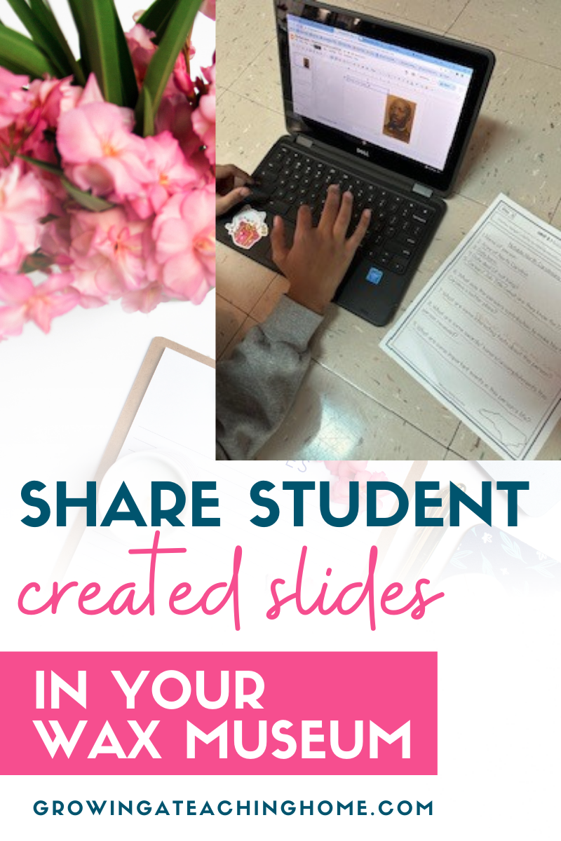 Text says, "share student created slide slides your wax museum" and photo shows a student typing slides on a chromebook for a wax museum for students.